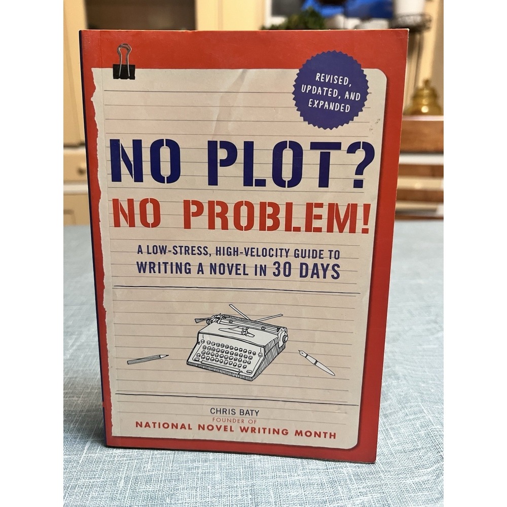 Nanowrimo Ser.: No Plot? No Problem! : A Low-Stress, High-velocity Guide to...‎